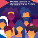 ILO Global Estimates on International Migrant Workers: Results and Methodology